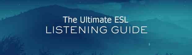 The Ultimate ESL Listening Guide